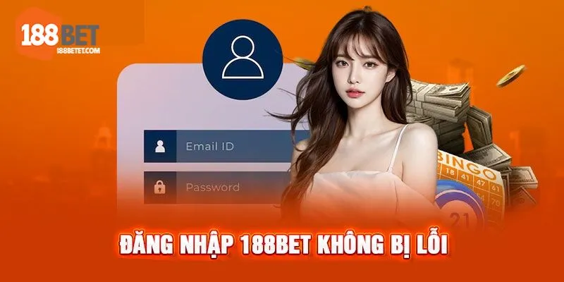 Cách đăng nhập 188bet không bị lỗi