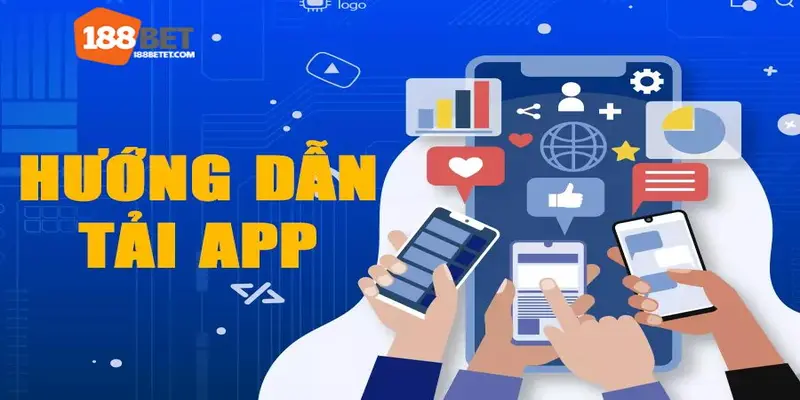 Hướng dẫn tải app 188Bet chuẩn chỉ nhất