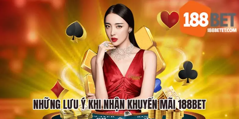 Những lưu ý cần chú ý khi tham gia khuyến mãi 188bet